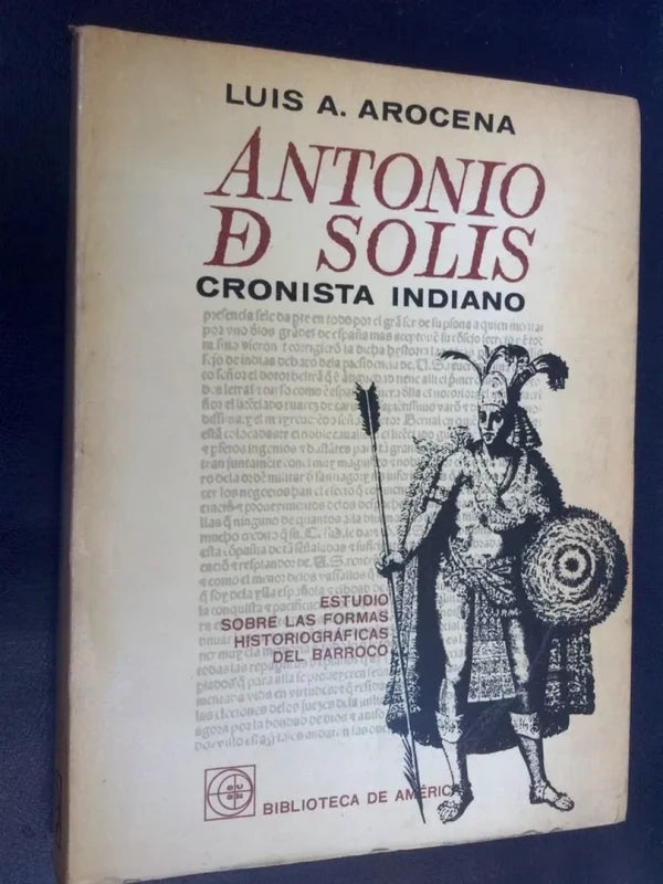Antonio De Solís Cronista Indiano - Arocena