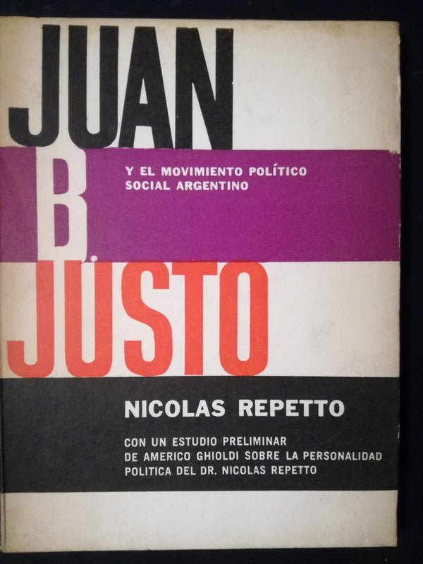 Juan B. Justo Y Movimiento Político Social / Repetto
