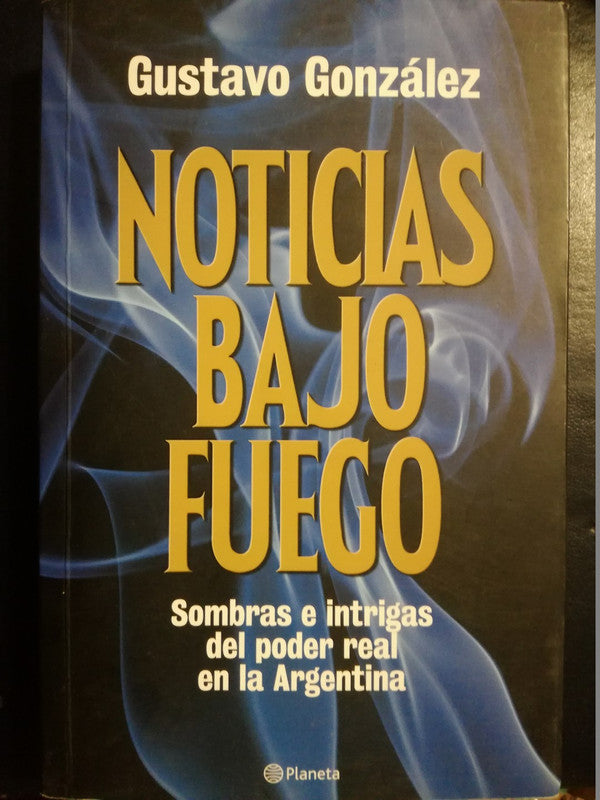 Noticias Bajo Fuego Sombras E Intrigas Poder Argentina