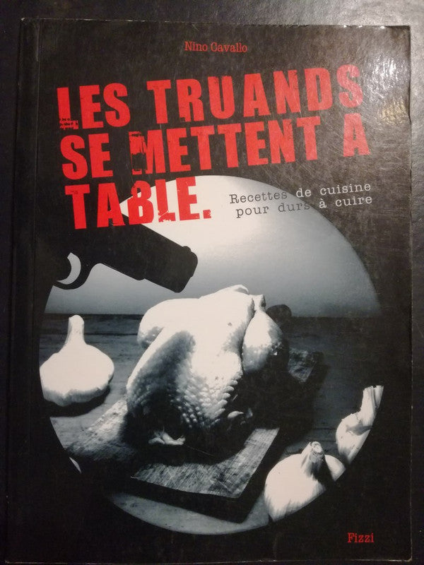 Les Truands Se Mettent A Table Recettes Cuisine/ Cavallo