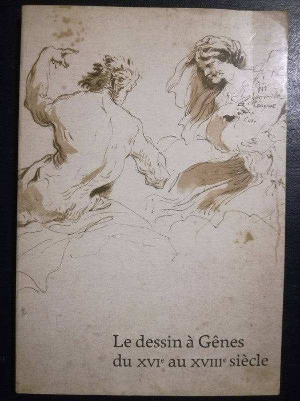 Le Dessin À Gênes Du Xvi Au Xviii Siècle /