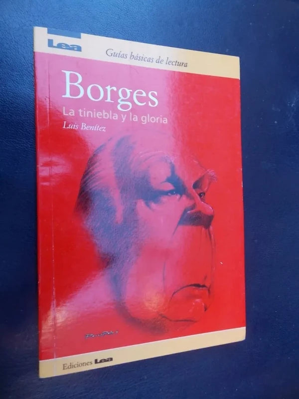 Borges La Tiniebla Y La Gloria - Luis Benítez - Lea
