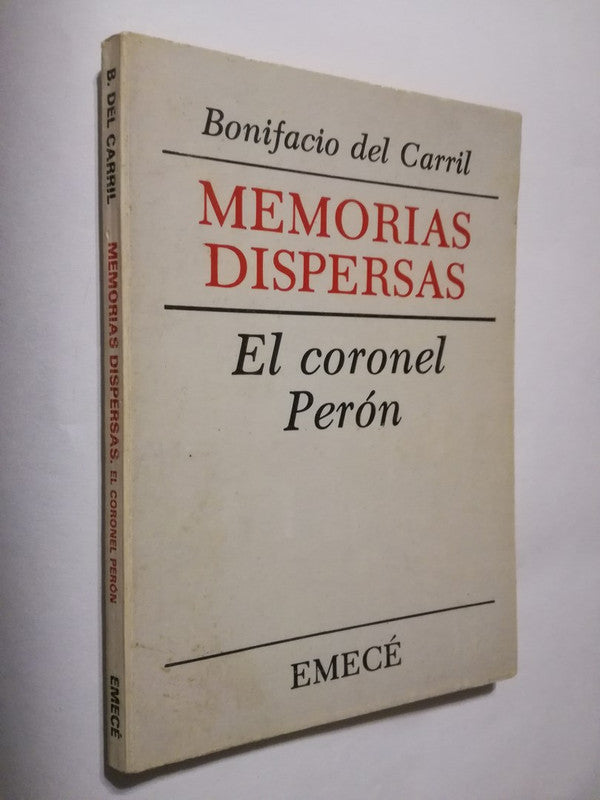 Memorias Dispersas El Coronel Perón / Del Carríl, Bonifacio