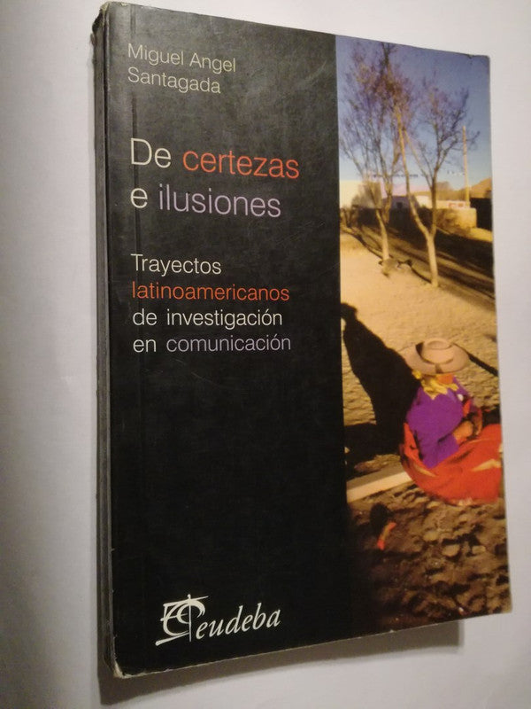 De Certezas E Ilusiones Investigación En Comunicación