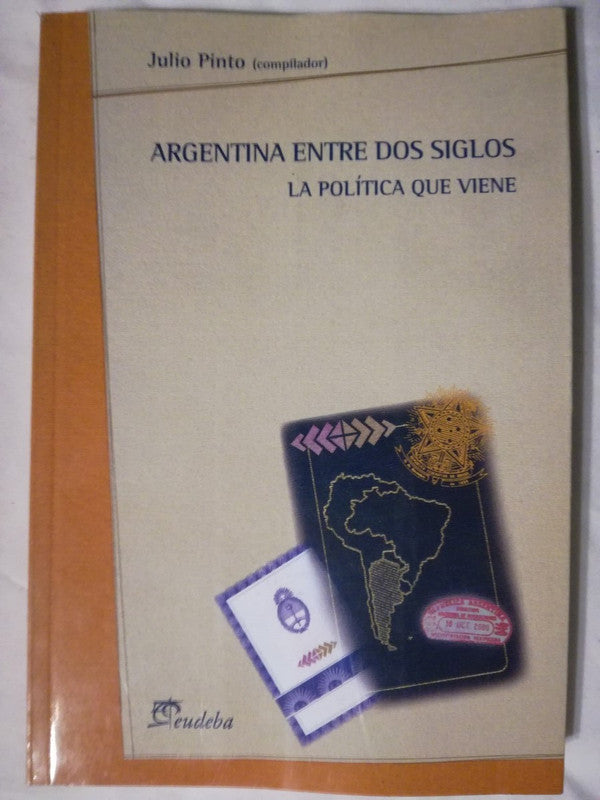 Argentina Entre Dos Siglos. La Política Que Viene