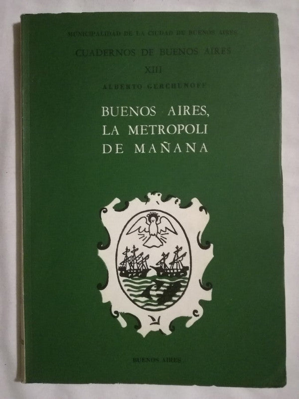 Buenos Aires, La Metrópoli De Mañana Gerchunoff, Alberto