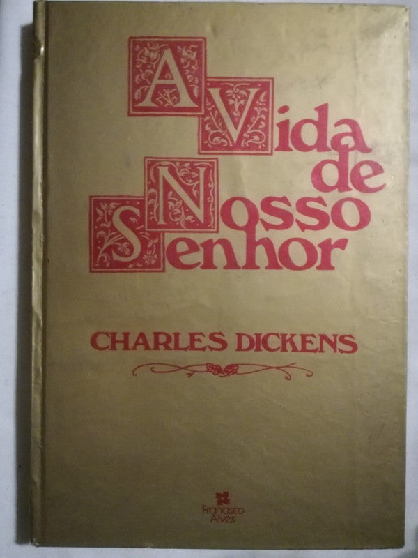 A Vida De Nosso Senhor Dickens