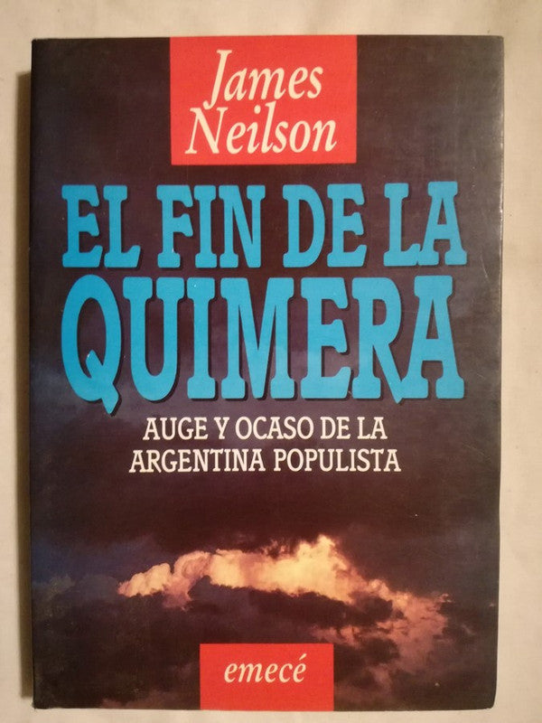El Fin De La Quimera Auge Ocaso Argentina Populista Neilson