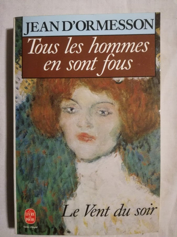 Tous Les Hommes En Sont Fous D'ormesson, Jean