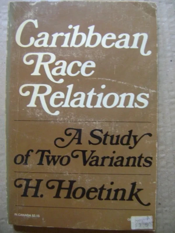 Caribbean Race Relations A Study Of Two Variants - Hoetink
