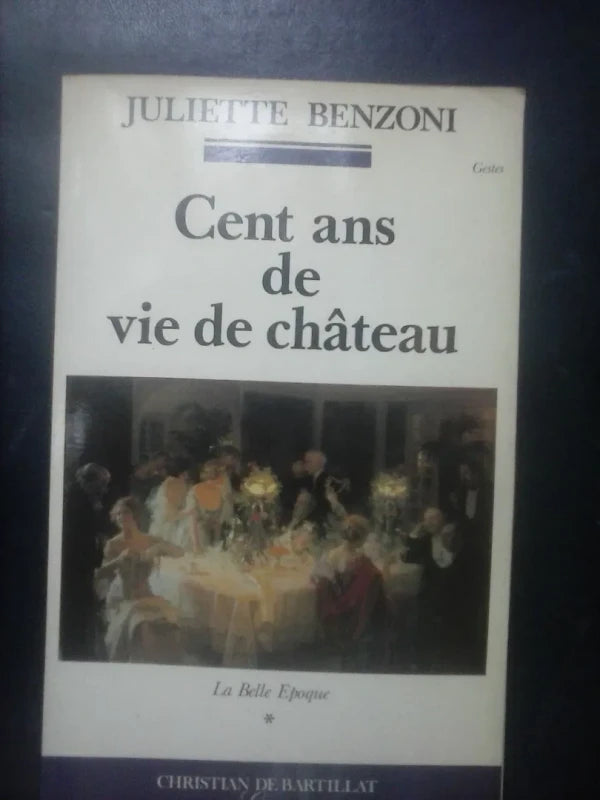 Cent Ans De Vie De Château La Belle Epoque Juliette Benzoni