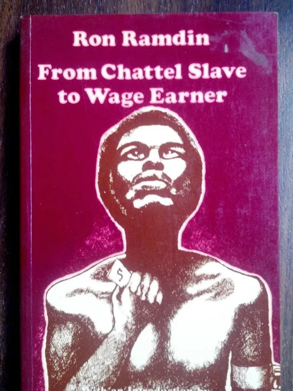 From Chattel Slave To Wage Earner. Trade Unionism Trinidad Tobago