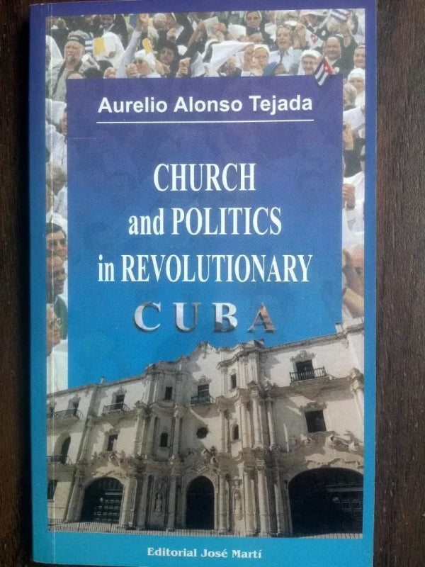 Church And Politics In Revolutionary Cuba - Alonso Tejada