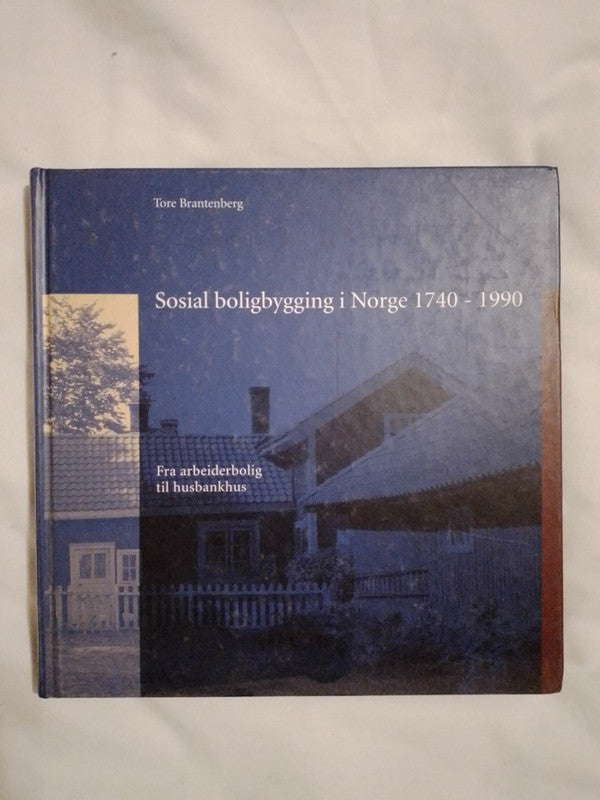 Sosial Boligbygging I Norge 1740 - 1990 / Brantenberg, Tore
