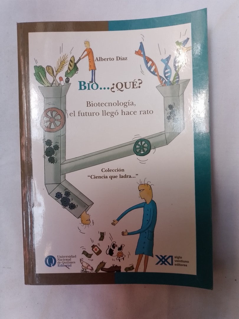 Bio...¿qué? Biotecnología, El Futuro Llegó Hace Rato / Díaz