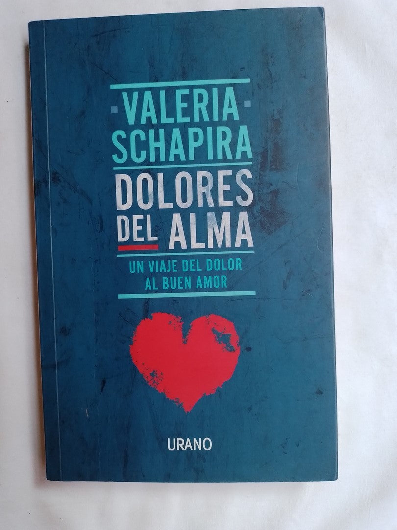 Dolores Del Alma Un Viaje Del Dolor Al Buen Amor / Schapira