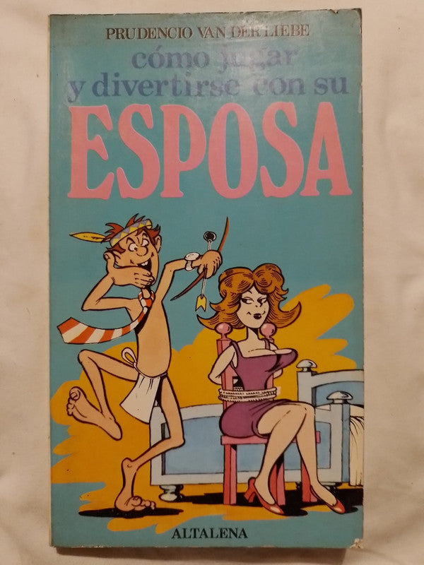 Cómo Jugar Y Divertirse Con Su Esposa / Van Derliebe