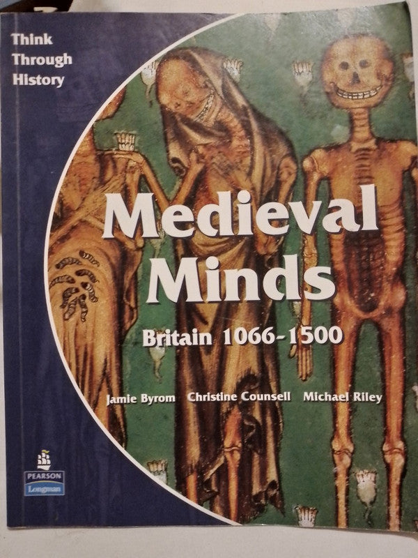 Medieval Minds Britain 1066-1500 / Byrom, Counsell, Riley