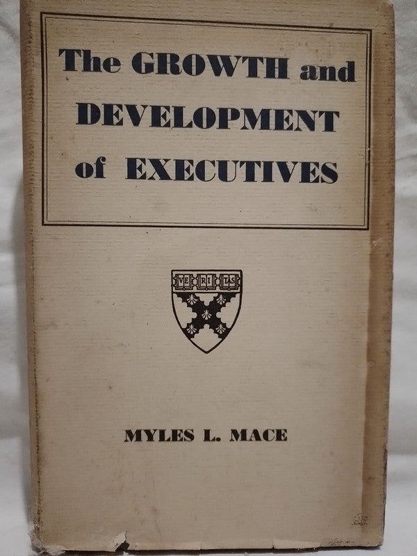 The Growth and Development of Executives / Mace, Myles L.