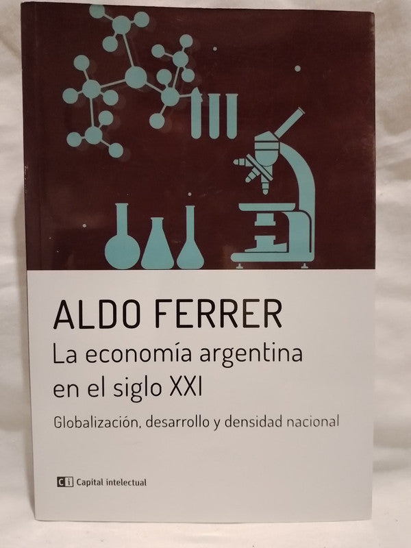 La economía argentina en el siglo XXI / Ferrer, Aldo