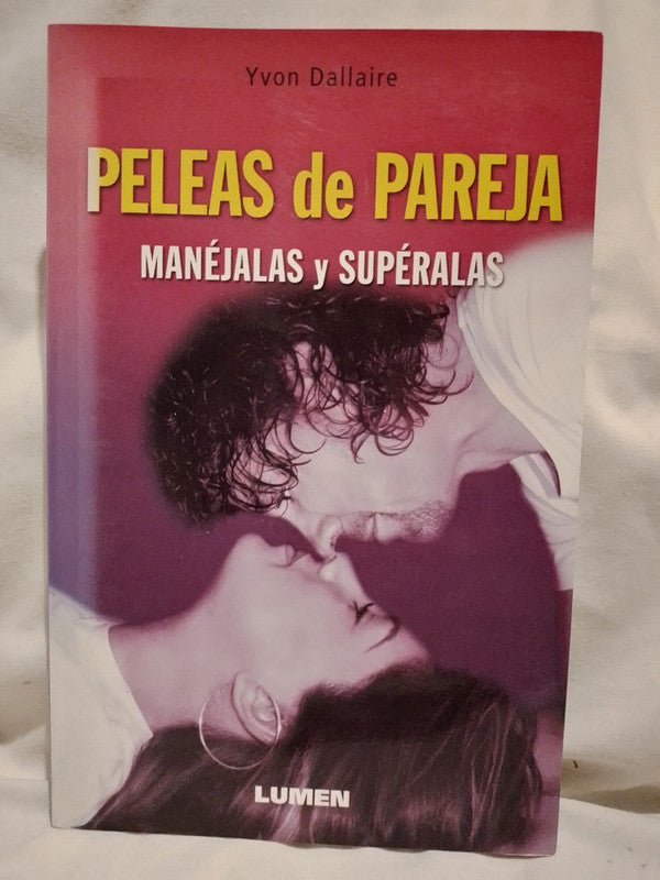 Peleas de pareja. Manéjalas y supéralas / Dallaire, Yvon
