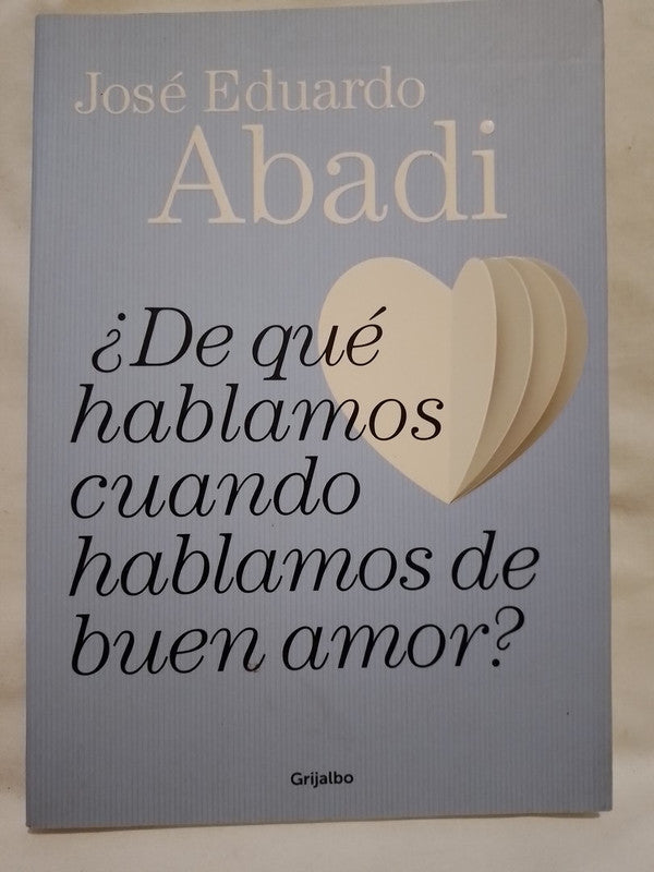 ¿De qué hablamos cuando hablamos de buen amor? / Abadi, José Eduardo