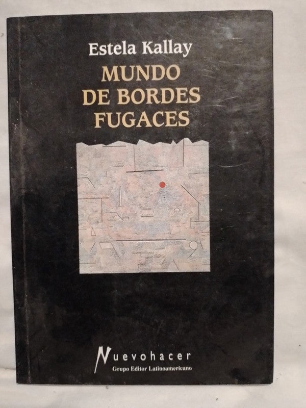 Mundo de bordes fugaces / Kallay, Estela