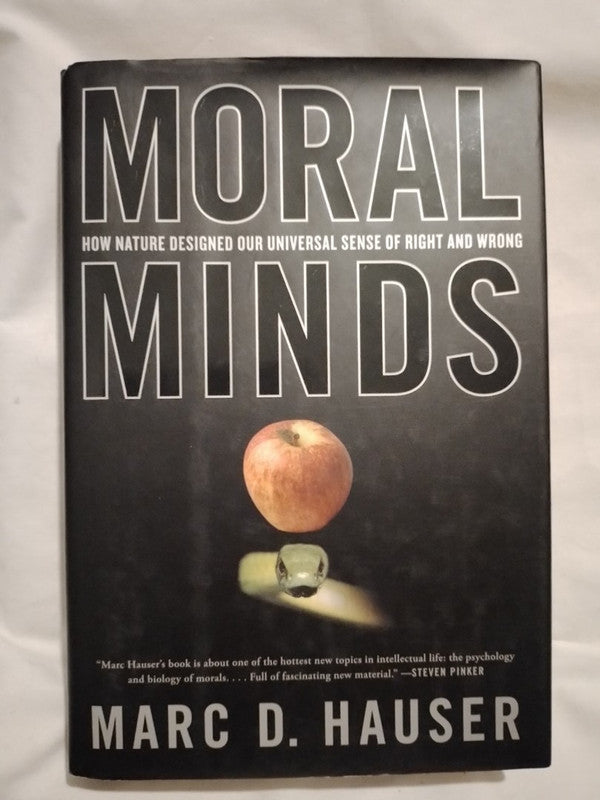 Moral Minds How Nature Designed our universal Sense of Right and Wrong / Hauser, Marc D.