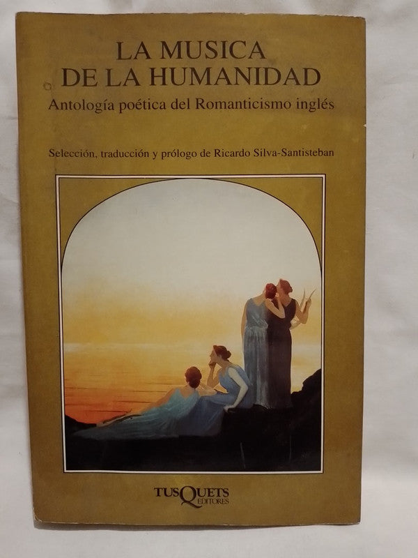 La Música de la Humanidad Antología poética del Romanticismo inglés / Silva-Santisteban (compilador)