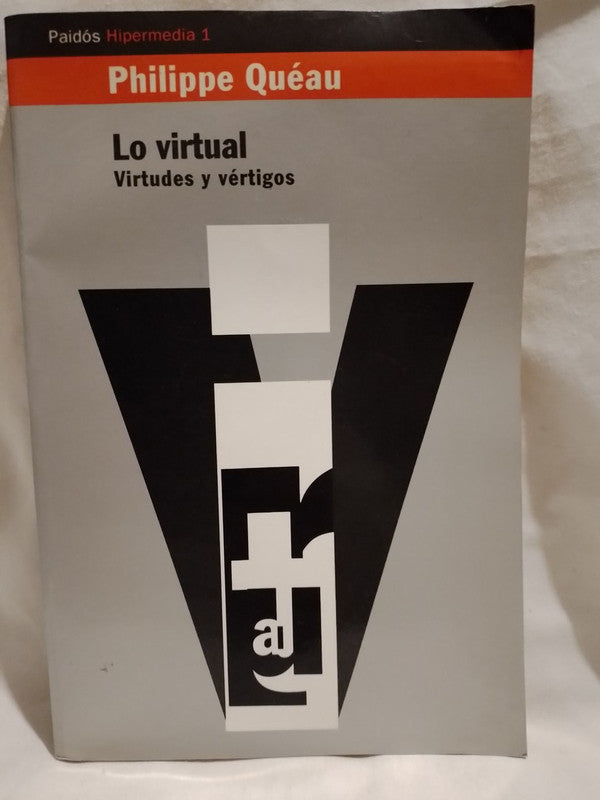 Lo virtual Virtudes y peligros / Quéau, Philippe