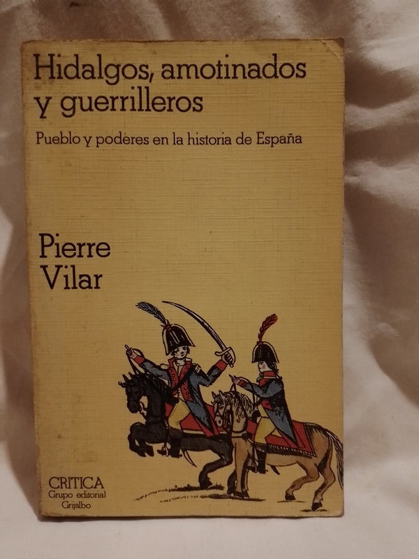 Hidalgos, amotinados y guerrilleros pueblo y poderes en la historia de España / Vilar,Pierre