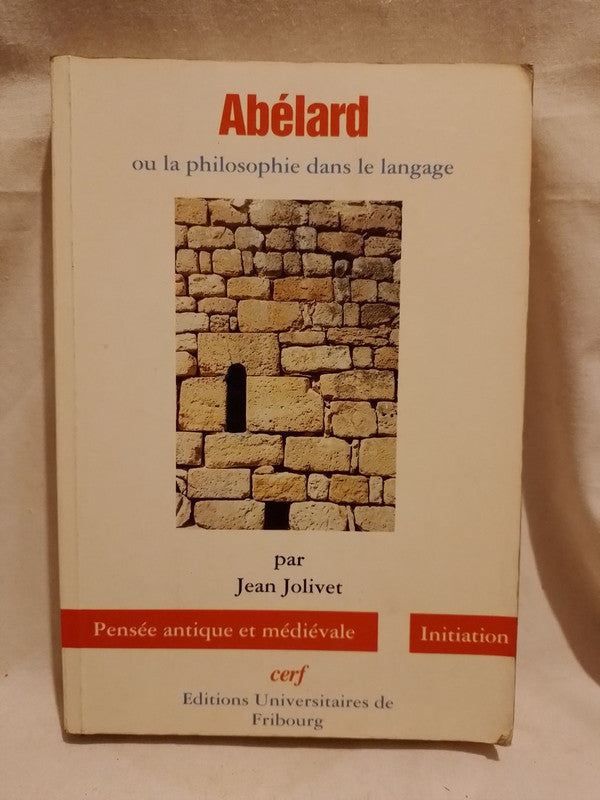 Abélard ou la phiplosophie dans le langage / Joliver, Jean