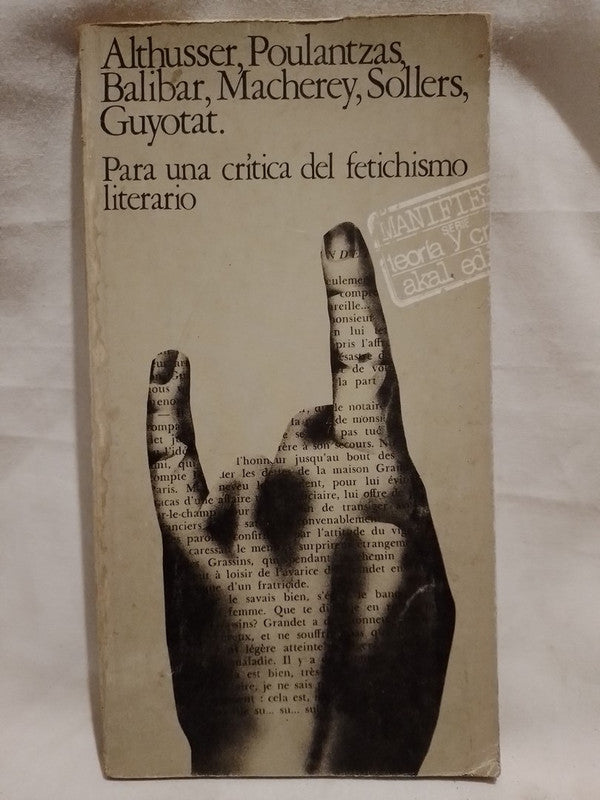 Para una crítica del fetichismo literario / Althusser, Poulantzas, Balibar, Sollers, Guyotat, Macherey