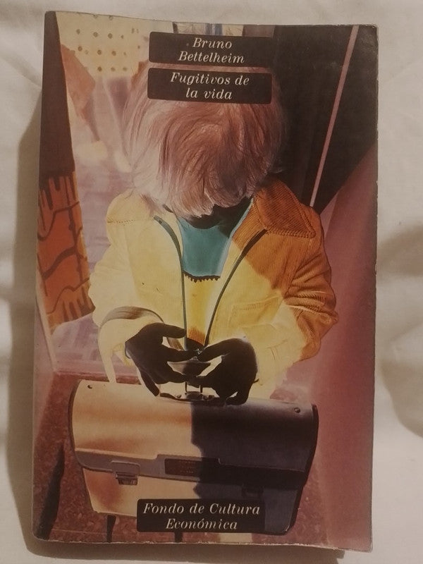 Fugitivos de la vida / Bettelheim, Bruno