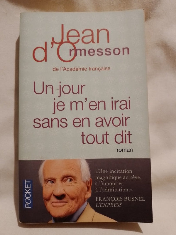 Un jour je m'en avoir tout dit / d'Ormesson, Jean