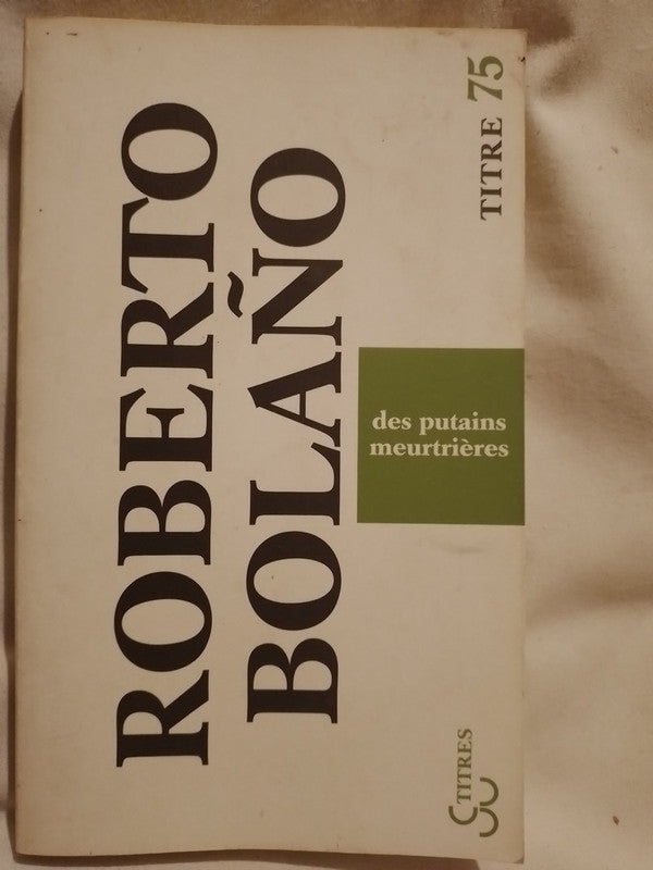Des putains meurtrières / Bolaño, Roberto