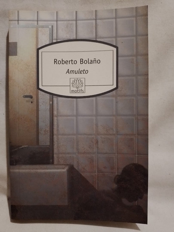 Amuleto / Bolaño, Roberto