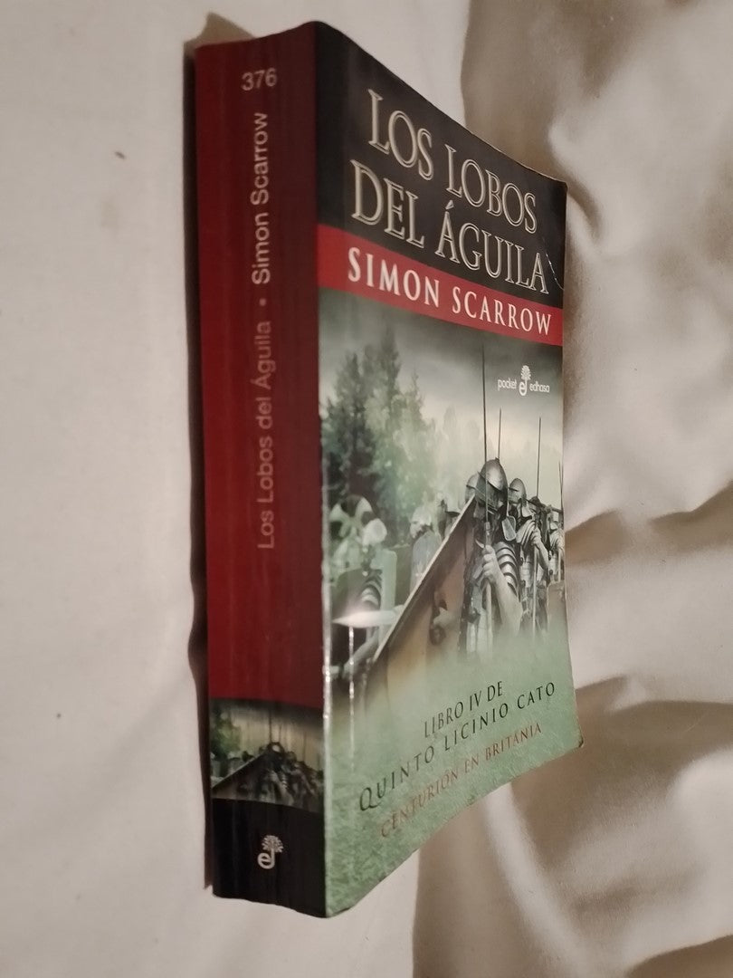 Los lobos del águila Libro IV de Quinto Licinio Cato - Scarrow, Simon