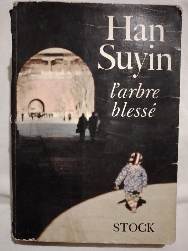 L'arbre blessé / Suyin, Han