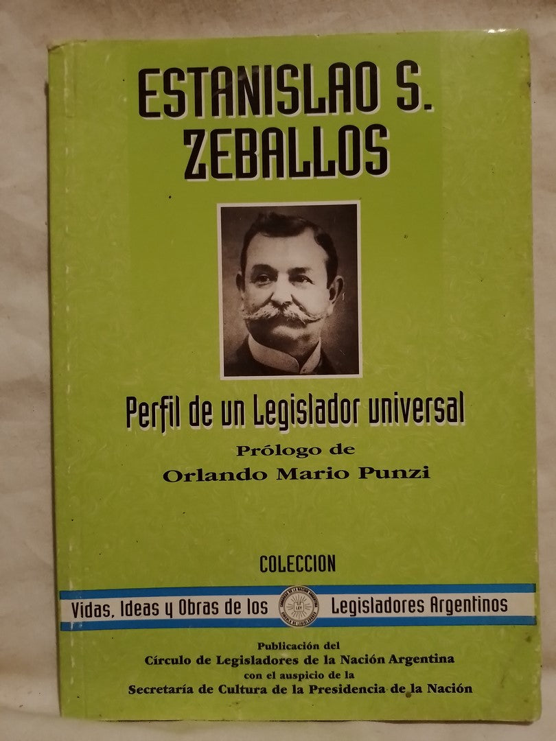 Estanislao S, Zeballos Perfil de un Legislador Universal / Punzi, Orlando Mario