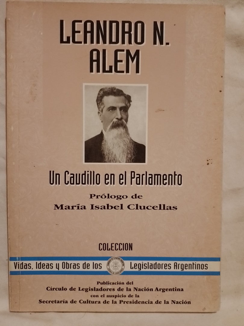 Leandro N. Alem Un Caudillo en el Parlamento / Clucellas, María Isabel