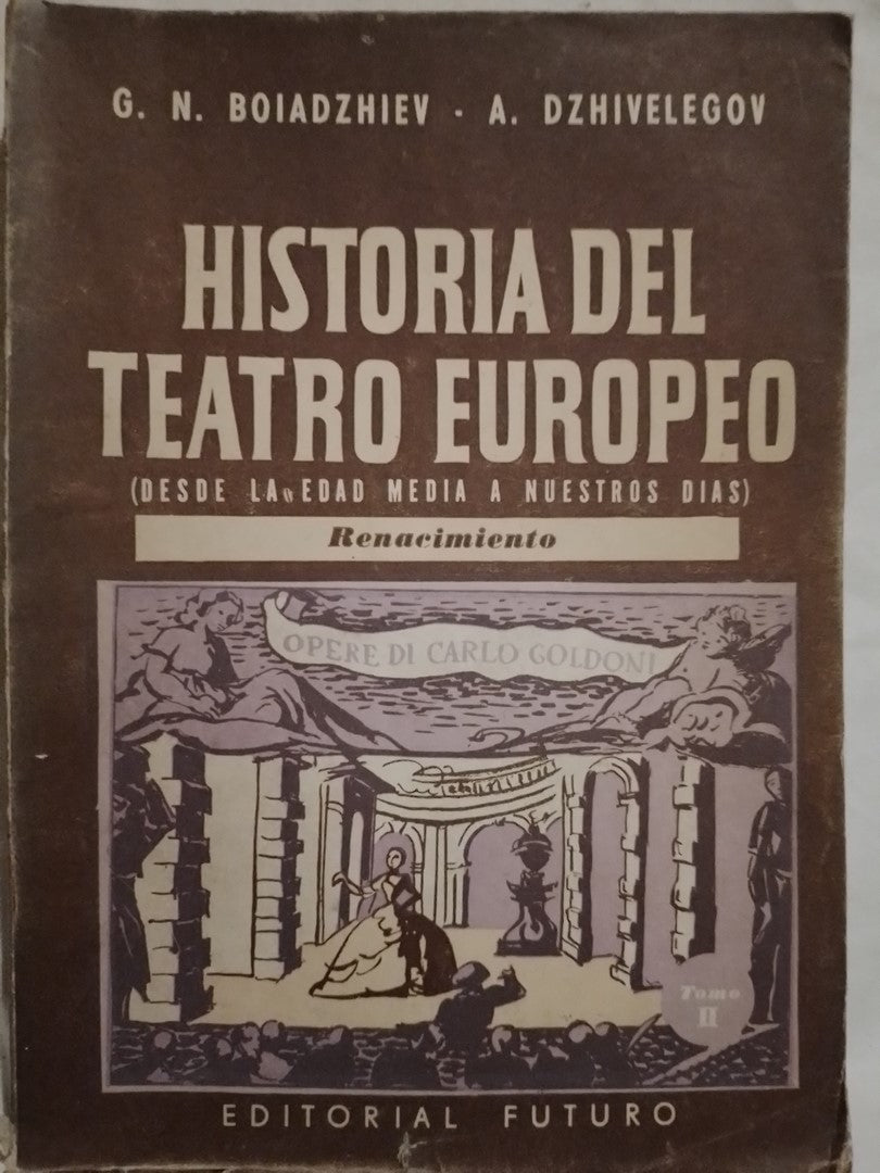 Historia del Teatro Europeo Tomo II El Renacimiento / Boiadzhiev & Dzhivelegov