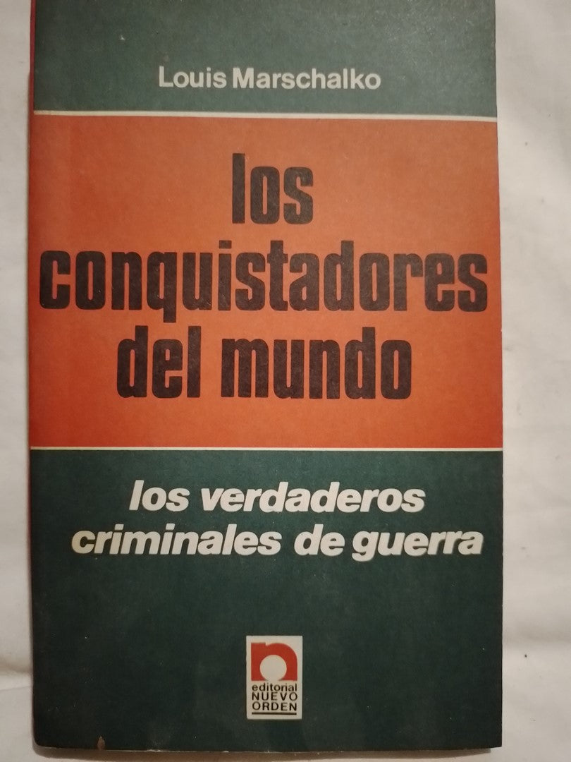 Los conquistadores del mundo. Los verdaderos criminales de guerra / Marschalko, Louis