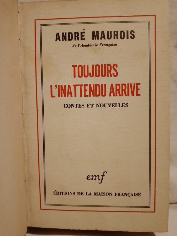 Toujours L'inattendu Arrive / Maurois, André