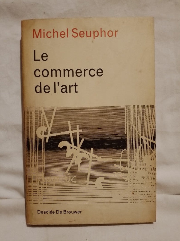 Le commerce de l'art / Seuphor, Michel