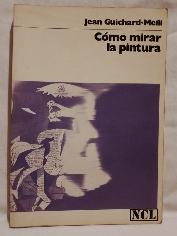 Cómo mirar la pintura / Guichard-Meili