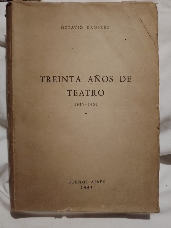 Treinta años de teatro 1925-1955 / Ramírez, Octavio