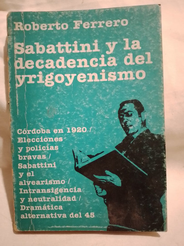 Sabattini y la decadencia del yrigoyenismo / Ferrero, Norberto