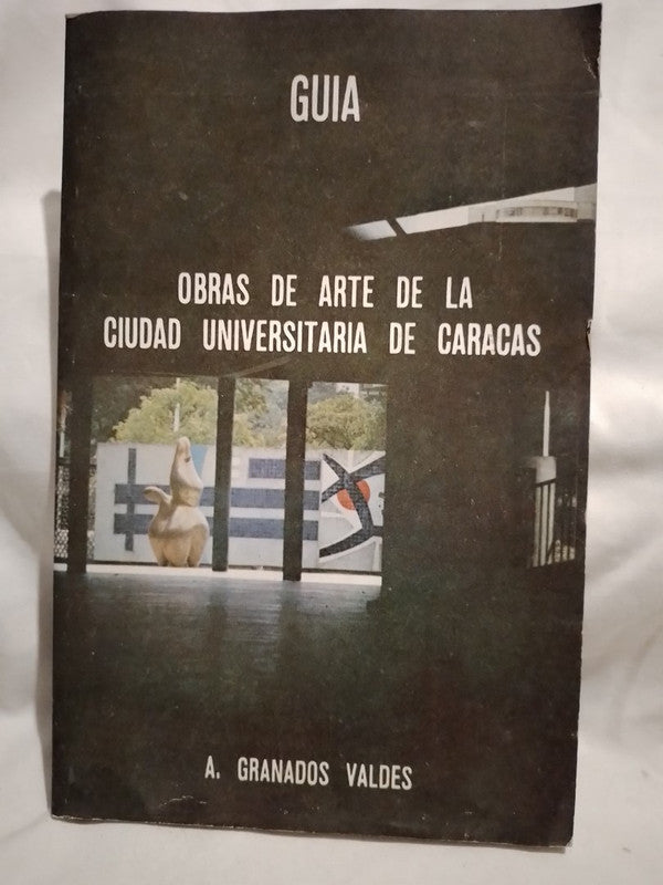 Obras de Arte de la Ciudad Universitaria de Caracas / Granados Valdés
