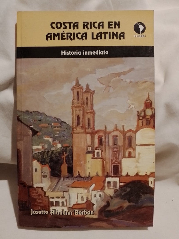 Costa Rica en América Latina / Altmann Borbón, Josette